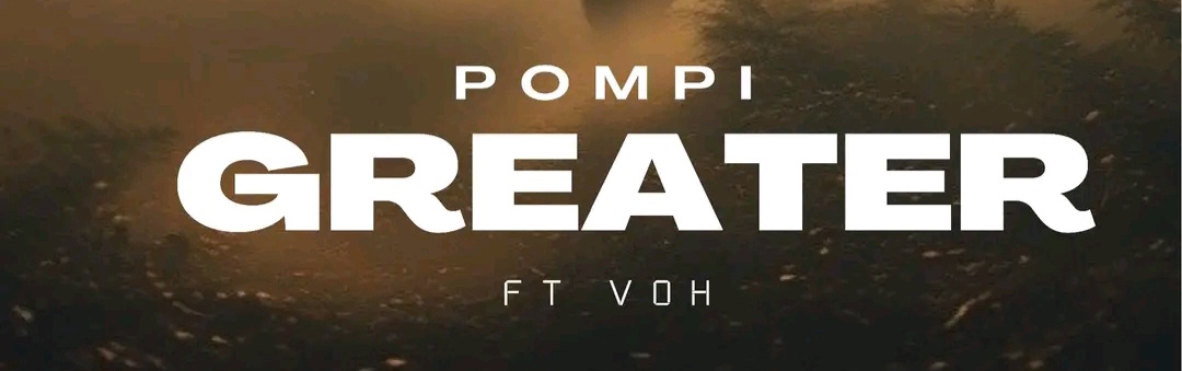 POMPI - Greater featuring VOH MP3 DOWNLOAD